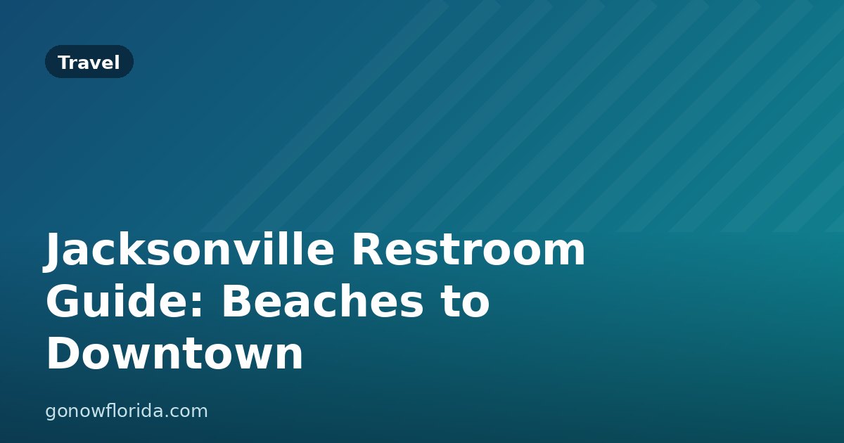 Jacksonville Restroom Guide: Beaches to Downtown