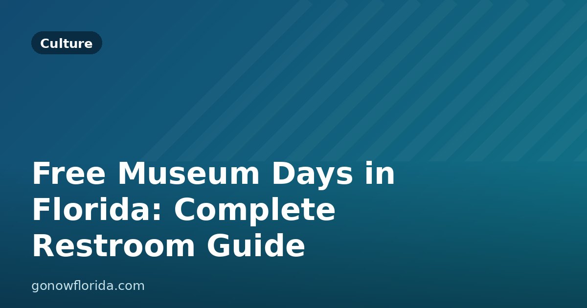 Free Museum Days in Florida: Complete Restroom Guide