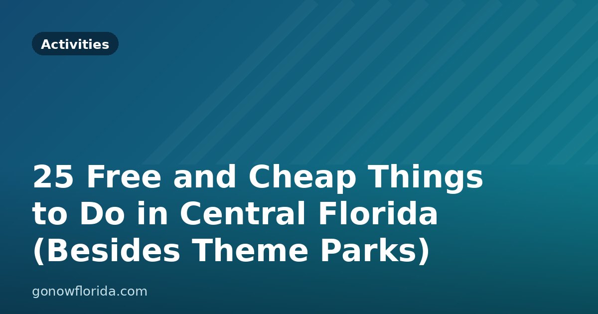 25 Free and Cheap Things to Do in Central Florida (Besides Theme Parks)